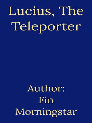 cover image of Lucius, the Teleporter